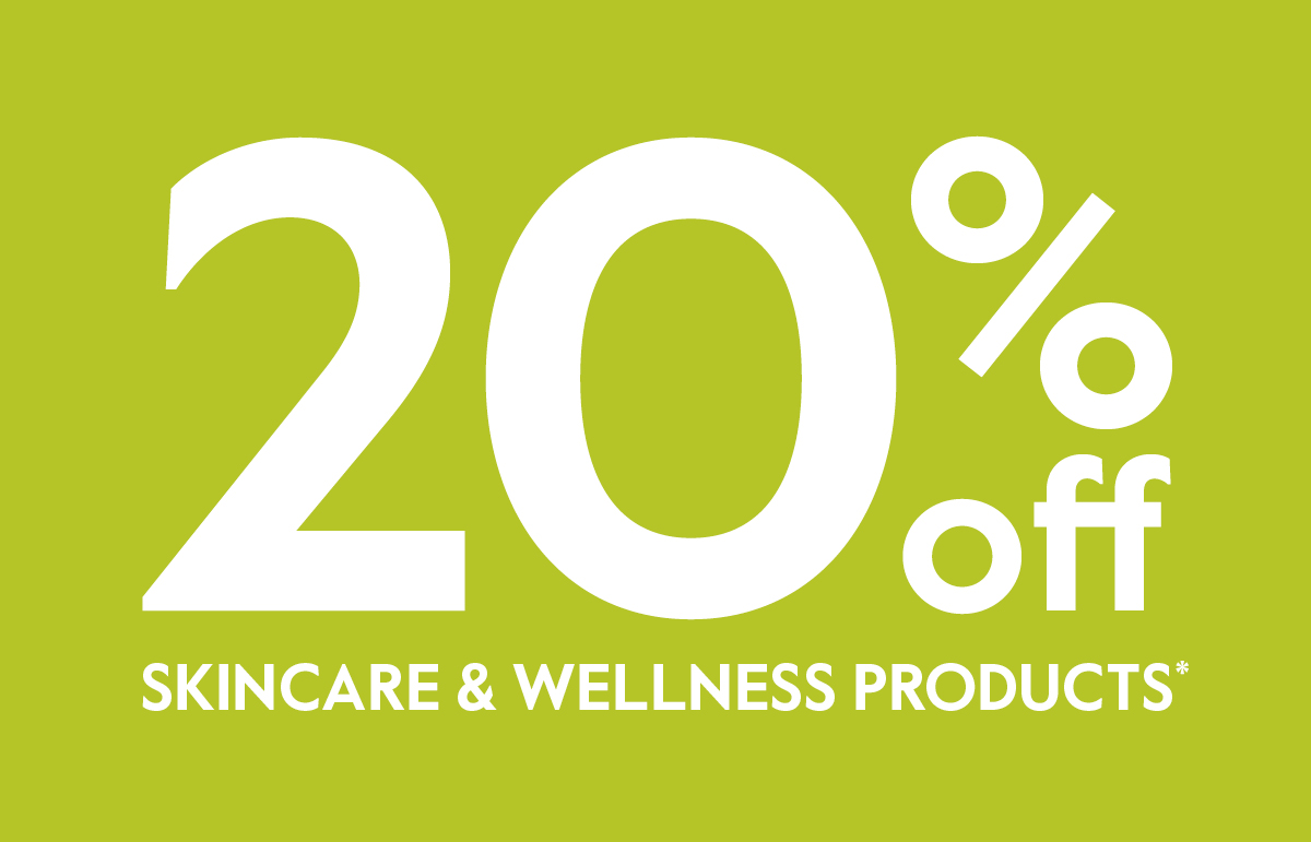20% off skincare & wellness products*